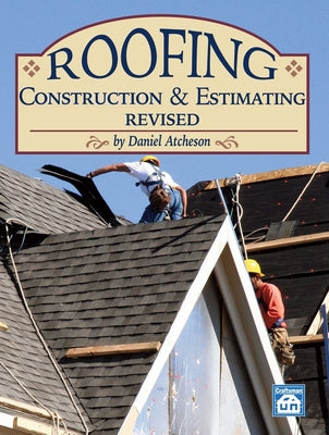 Cover Image for Roofing Construction & Estimating Revised -- Dan Atcheson, Paperback