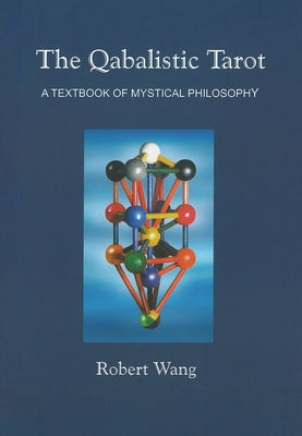 Cover Image for The Qabalistic Tarot Book: A Textbook of Mystical Philosophy -- Robert Wang, Hardcover
