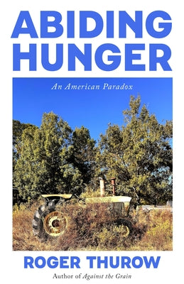 Cover Image for Abiding Hunger: An American Paradox -- Roger Thurow, Paperback