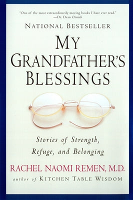 Cover Image for My Grandfather's Blessings: Stories of Strength, Refuge, and Belonging -- Rachel Naomi Remen, Paperback