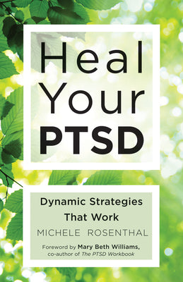 Cover Image for Heal Your Ptsd: Dynamic Strategies That Work (for Readers of the Body Keeps the Score) -- Michele Rosenthal, Paperback