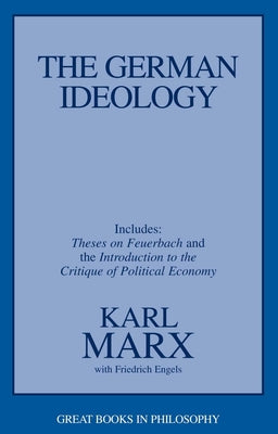 Cover Image for The German Ideology: Including Thesis on Feuerbach -- Karl Marx, Paperback
