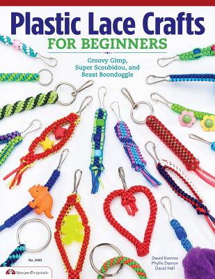 Cover Image for Plastic Lace Crafts for Beginners: Groovy Gimp, Super Scoubidou, and Beast Boondoggle -- Phyliss Damon-Kominz, Paperback