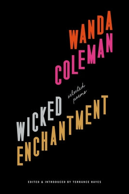 Cover Image for Wicked Enchantment: Selected Poems -- Wanda Coleman, Paperback