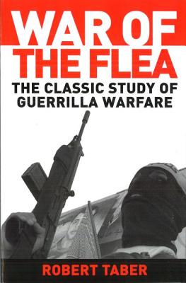 Cover Image for War of the Flea: The Classic Study of Guerrilla Warfare -- Robert Taber, Paperback