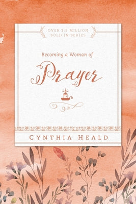 Cover Image for Becoming a Woman of Prayer -- Cynthia Heald, Paperback