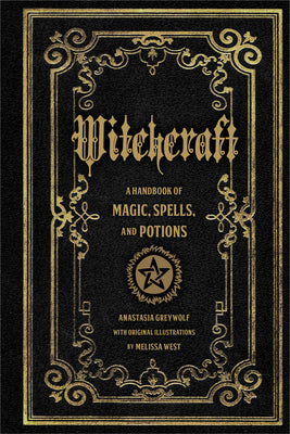 Cover Image for Witchcraft: A Handbook of Magic Spells and Potions -- Anastasia Greywolf, Hardcover