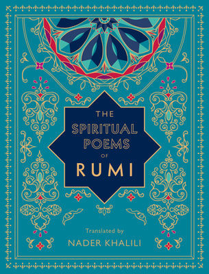 Cover Image for The Spiritual Poems of Rumi: Translated by Nader Khalili -- Rumi, Hardcover