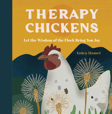 Cover Image for Therapy Chickens: Let the Wisdom of the Flock Bring You Joy -- Tedra Hamel, Hardcover