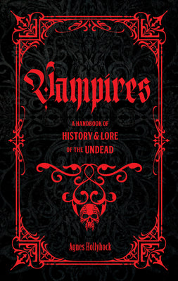 Cover Image for Vampires: A Handbook of History & Lore of the Undead -- Agnes Hollyhock, Hardcover
