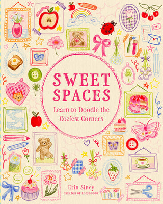 Cover Image for Sweet Spaces: Learn to Doodle the Coziest Corners -- Erin Siney, Paperback