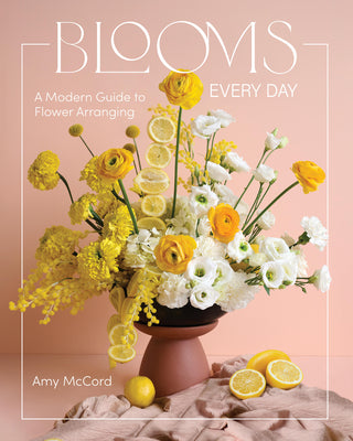 Cover Image for Blooms Every Day: A Modern Guide to Flower Arranging -- Amy McCord, Hardcover