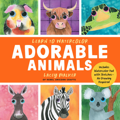 Cover Image for Learn to Watercolor Adorable Animals: 20 Step-By-Step Beginner-Friendly Lessons on Watercolor Paper - Includes Watercolor Pad with Sketches-No Drawing -- Lacey Walker, Paperback