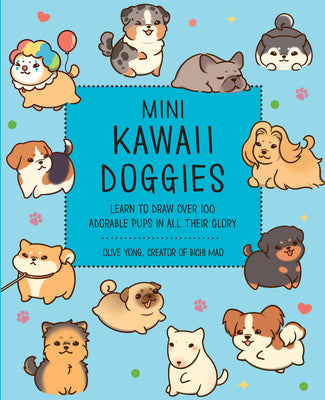 Cover Image for Mini Kawaii Doggies: Learn to Draw Over 100 Adorable Pups in All Their Glory -- Olive Yong, Paperback