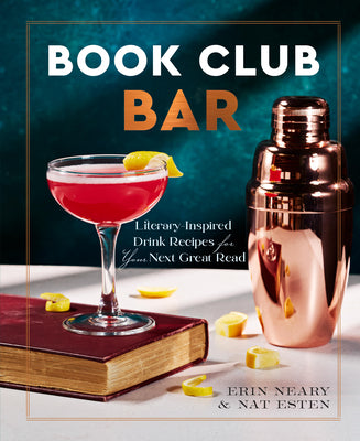 Cover Image for Book Club Bar: Literary-Inspired Drink Recipes for Your Next Great Read -- Nat Esten, Hardcover