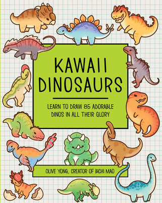 Cover Image for Kawaii Dinosaurs: Learn to Draw 85 Adorable Dinos in All Their Glory -- Olive Yong, Paperback