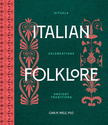 Cover Image for Italian Folklore: Rituals, Celebrations, and Ancient Traditions -- Gina M. Miele Phd, Hardcover