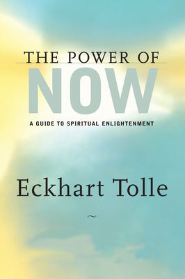 Cover Image for The Power of Now: A Guide to Spiritual Enlightenment -- Eckhart Tolle, Hardcover