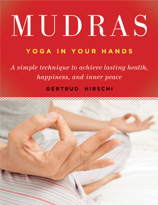 Cover Image for Mudras: Yoga in Your Hands -- Gertrud Hirschi, Paperback