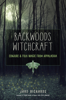 Cover Image for Backwoods Witchcraft: Conjure & Folk Magic from Appalachia -- Jake Richards, Paperback