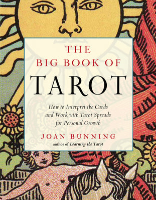 The Big Book of Tarot: How to Interpret the Cards and Work with Tarot Spreads for Personal Growth -- Joan Bunning, Paperback