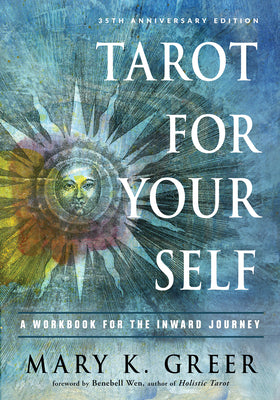 Cover Image for Tarot for Your Self: A Workbook for the Inward Journey (35th Anniversary Edition) -- Mary K. Greer, Paperback
