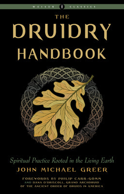 Cover Image for Druidry Handbook: Spiritual Practice Rooted in the Living Earth -- John Michael Greer, Paperback
