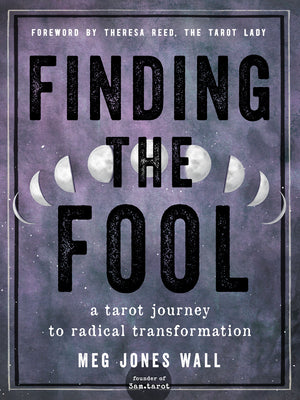 Cover Image for Finding the Fool: A Tarot Journey to Radical Transformation -- Meg Jones Wall, Paperback