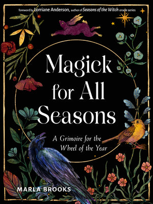 Cover Image for Magick for All Seasons: A Grimoire for the Wheel of the Year -- Marla Brooks, Paperback