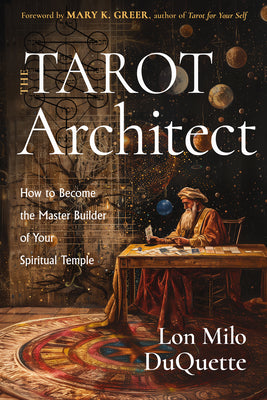 Cover Image for The Tarot Architect: How to Become the Master Builder of Your Spiritual Temple -- Lon Milo DuQuette, Paperback