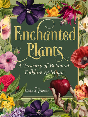 Cover Image for Enchanted Plants: A Treasury of Botanical Folklore and Magic -- Varla A. Ventura, Hardcover