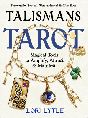 Cover Image for Talismans and Tarot: Magical Tools to Amplify, Attract, and Manifest -- Lori Lytle, Paperback