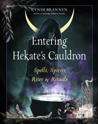 Cover Image for Entering Hekate's Cauldron: Spells, Spirits, Rites, and Rituals -- Cyndi Brannen, Paperback