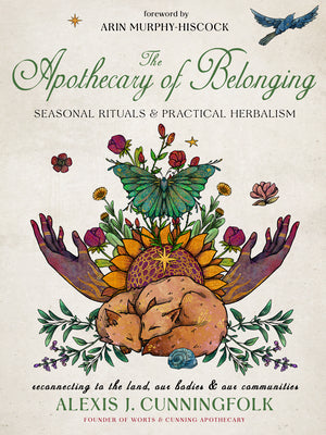 Cover Image for The Apothecary of Belonging: Seasonal Rituals and Practical Herbalism -- Alexis J. Cunningfolk, Hardcover