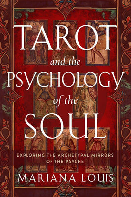 Cover Image for Tarot and the Psychology of the Soul: Exploring the Archetypal Mirrors of the Psyche -- Mariana Louis, Paperback