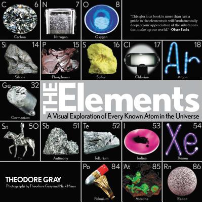 Cover Image for Elements: A Visual Exploration of Every Known Atom in the Universe, Book 1 of 3 -- Theodore Gray, Hardcover