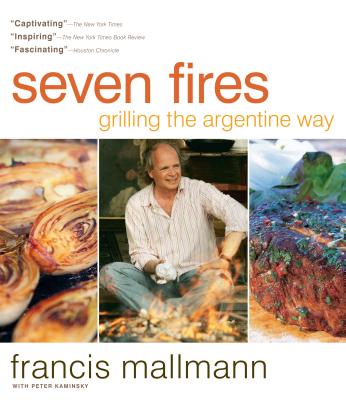 Cover Image for Seven Fires: Grilling the Argentine Way -- Francis Mallmann, Hardcover