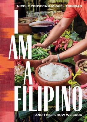 Cover Image for I Am a Filipino: And This Is How We Cook -- Nicole Ponseca, Hardcover
