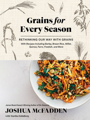 Cover Image for Grains for Every Season: Rethinking Our Way with Grains -- Joshua McFadden, Hardcover