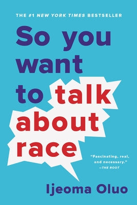 Cover Image for So You Want to Talk about Race -- Ijeoma Oluo, Paperback