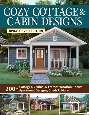 Cover Image for Cozy Cottage & Cabin Designs, Updated 2nd Edition: 200+ Cottages, Cabins, A-Frames, Vacation Homes, Apartment Garages, Sheds & More -- Design America Inc, Paperback