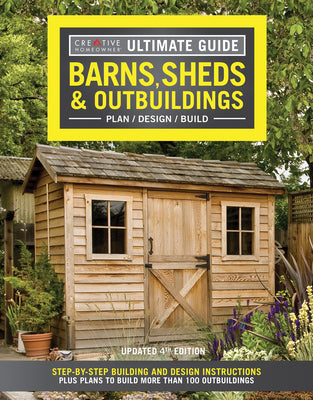 Cover Image for Ultimate Guide: Barns, Sheds & Outbuildings, Updated 4th Edition: Step-By-Step Building and Design Instructions Plus Plans to Build More Than 100 Outb -- Editors of Creative Homeowner, Paperback