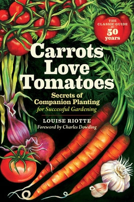 Cover Image for Carrots Love Tomatoes: Secrets of Companion Planting for Successful Gardening -- Louise Riotte, Paperback