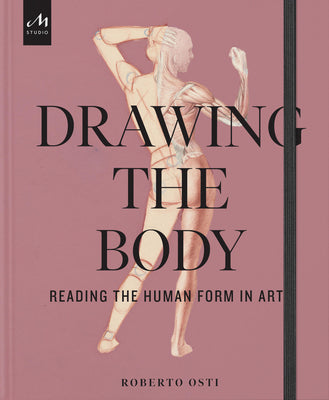 Cover Image for Drawing the Body: Reading the Human Form in Art -- Roberto Osti, Hardcover