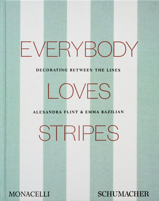 Cover Image for Everybody Loves Stripes: Decorating Between the Lines -- Alexandra Morris Flint, Hardcover