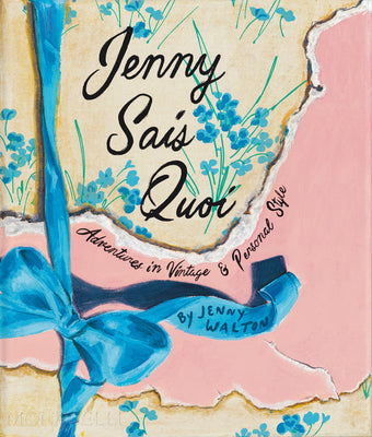 Cover Image for Jenny Sais Quoi: Adventures in Vintage & Personal Style -- Jenny Walton, Hardcover