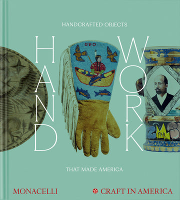 Cover Image for Handwork: Handcrafted Objects That Made America [Craft in America] -- Emily Zaiden, Hardcover