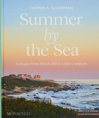 Cover Image for Summer by the Sea: Cottages from Watch Hill to Little Compton -- Thomas A. Kligerman, Hardcover
