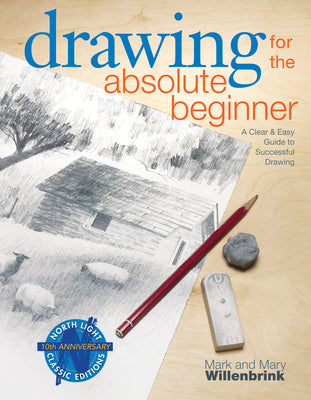 Cover Image for Drawing for the Absolute Beginner: A Clear & Easy Guide to Successful Drawing -- Mark Willenbrink, Paperback