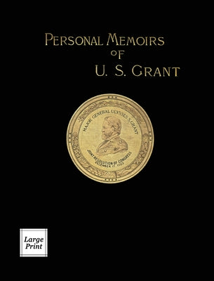Cover Image for Personal Memoirs of U.S. Grant Volume 1/2: Large Print Edition -- Ulysses S. Grant, Hardcover